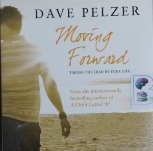 Moving Forward - Taking the Lead in Your Life written by Dave Pelzer performed by L.J. Ganser on CD (Unabridged)